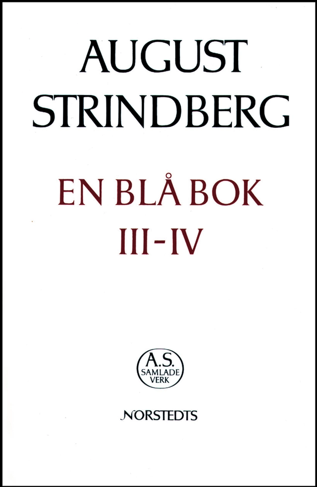 En blå bok III-IV : Nationalupplaga. 67, En blå bok : avdelning III ; En extra blå bok ; Register ti; August Strindberg; 2000