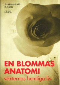 En blommas anatomi - växternas hemliga liv; Apt Russel Sharman; 2002