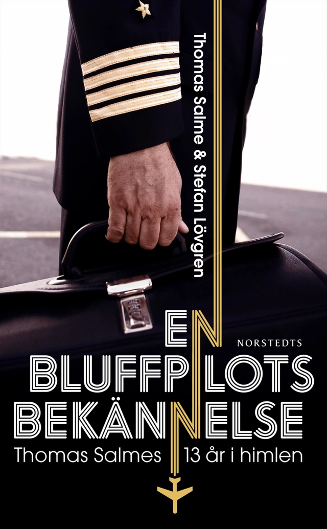 En bluffpilots bekännelse : Thomas Salmes 13 år i himlen; Thomas Salme, Stefan Lövgren; 2013