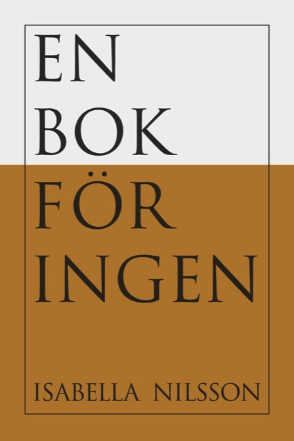 En bok för Ingen : brev från en underpresterande övermänniska; Isabella Nilsson; 2022