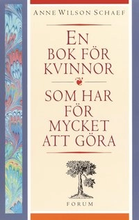 En bok för kvinnor som har för mycket att göra; Anne Wilson Schaef; 2000