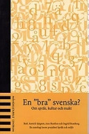 En "bra" svenska? : om språk, kultur och makt : en antologi inom projektet Språk och miljö; Annick Sjögren, Ann Runfors, Ingrid Ramberg, Ingrid Lundberg, Språk och miljö (projekt); 1996