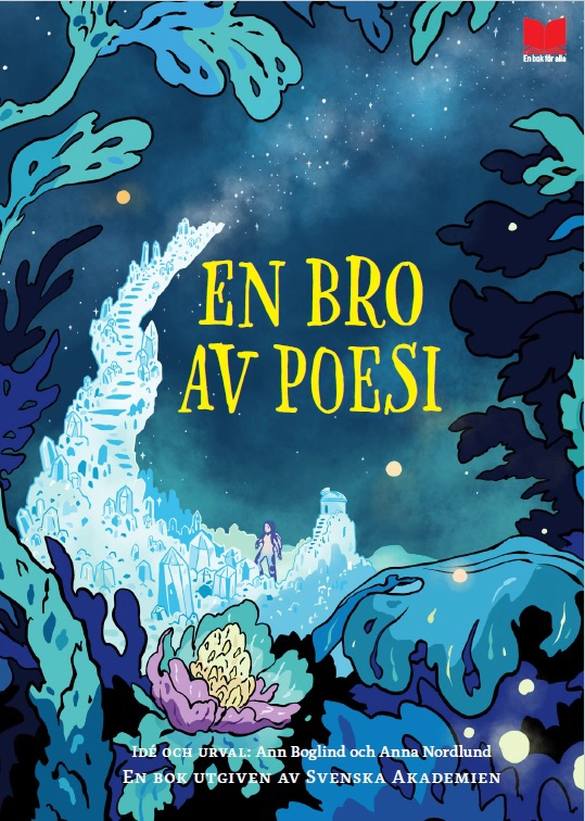 En bro av poesi; Emma Adbåge, Lisen Adbåge, Carl Jonas Love Almqvist, Bengt Cidden Andersson, Werner Aspenström, Kaj Beckman, Aase Berg, Bo Bergman, Erik Blomberg, Daniel Boyacioglu, Karin Boye, Tage Danielsson, Elmer Diktonius, Vilhelm Ekelund, Gunnar Ekelöf, Nils Ferlin, Tua Forsström, Gustaf Fröding, Brita af Geijerstam, Albert Teodor Gellerstedt, Hjalmar Gullberg, Britt G Hallqvist, Verner von Heidenstam, Lennart Hellsing, Ann Jäderlund, Erik Axel Karlfeldt, Thekla Knös, Israel Kolmodin, Pär Lagerkvist, Anna Maria Lenngren, Mecka Lind, Barbro Lindgren, Erik Lindorm, Hanna Lundström, Harry Martinsson, Mårten Melin, Jila Mossaed, Henry Parland, Anna Rydstedt, Gunnar Mascoll Silfverstolpe, Ingrid Sjöstrand, August Strindberg, Edith Södergran, Zacharias Topelius, Tomas Tranströmer, Siv Widerberg, Claes Bäckström, Maria Wine, Carl David af Wirsén, Sonja Åkesson, Bruno K Öijer, Anders Österling; 2021