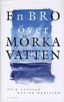 En bro över mörka vatten : om människorna bakom rubrikerna; Stig Jonsson och Annika Hagström; 1990