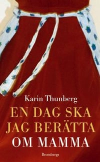 En dag ska jag berätta om mamma; Karin Thunberg; 2008