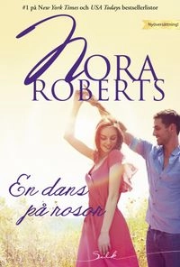 En dans på rosor; Nora Roberts; 2013