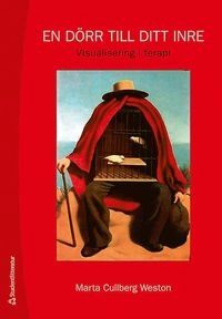 En dörr till ditt inre : visualisering i terapi; Marta Cullberg Weston; 2010