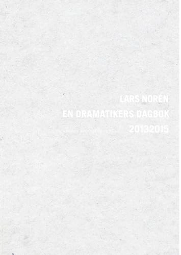 En dramatikers dagbok 2013-2015; Lars Norén; 2016