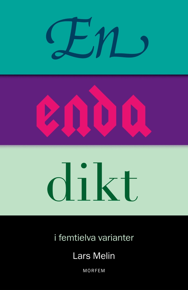 En enda dikt : i femtielva varianter; Lars Melin; 2023