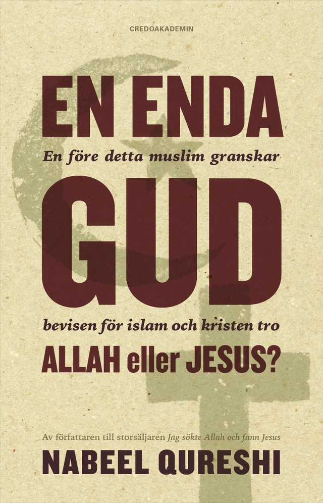 En enda Gud - Allah eller Jesus? : en före detta muslim granskar bevisen för islam och kristen tro; Nabeel Qureshi; 2017
