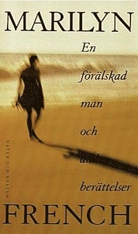 En förälskad man och andra berättelser; Marilyn French; 1997