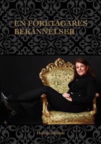 En företagares bekännelser; Helena Brandt; 2016
