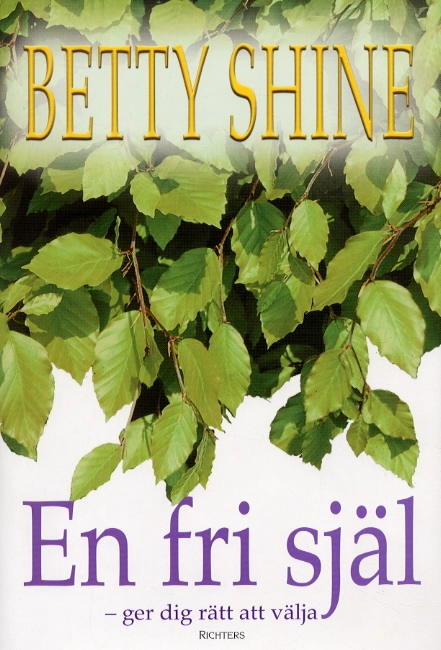 En fri själ - ger dig rätt att välja; Betty Shine; 2003