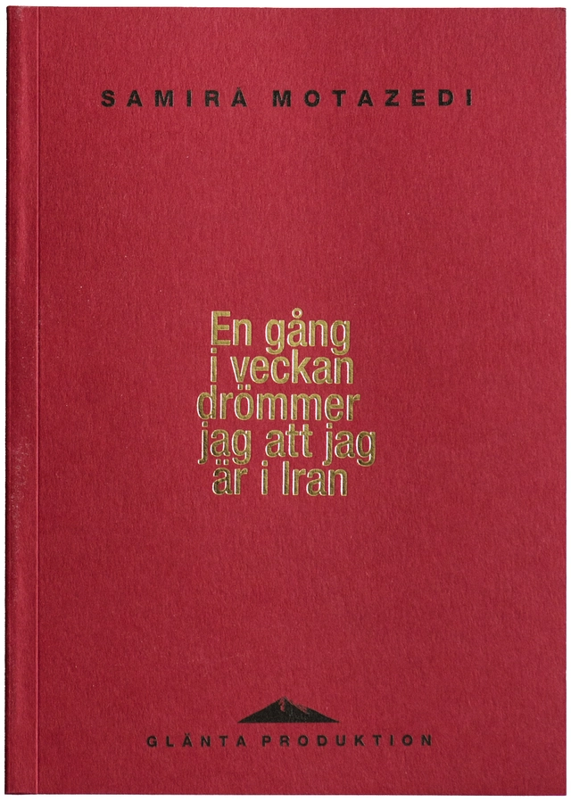 En gång i veckan drömmer jag att jag är i Iran; Samira Motazedi; 2017