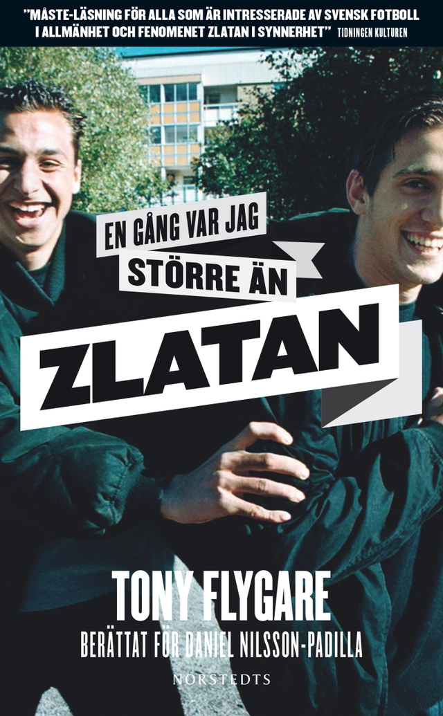 En gång var jag större än Zlatan; Daniel Nilsson-Padilla, Tony Flygare; 2015