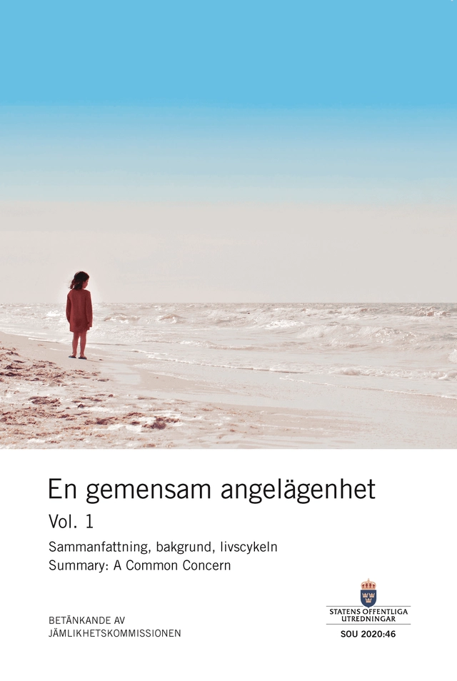 En gemensam angelägenhet. SOU 2020:46 (Vol 1 & 2) : Betänkande från Jämlikh; Sverige Jämlikhetskommissionen; 2020