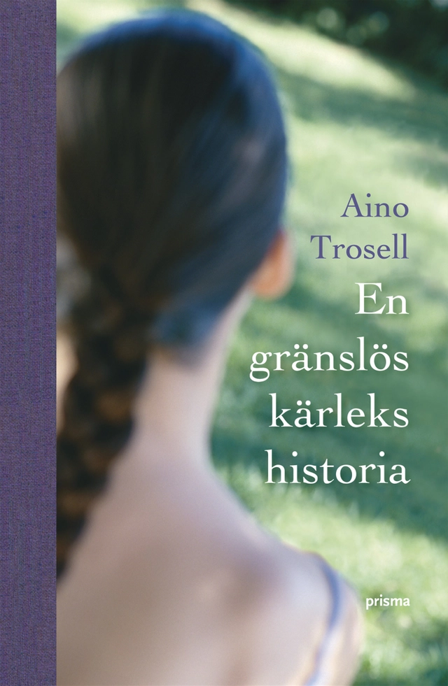 En gränslös kärlekshistoria; Aino Trosell; 2005
