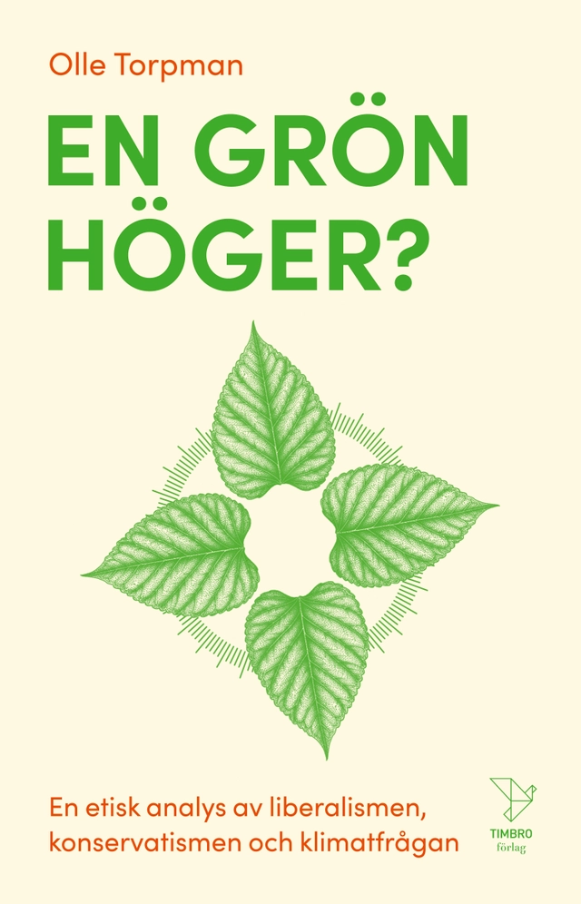 En grön höger? : en etisk analys av liberalismen, konservatismen och klimatfrågan; Olle Torpman; 2025