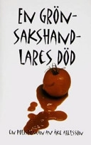 En grönsakshandlares död : polisroman; Åke Axelsson; 2004