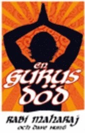 En gurus död; Dave Hunt, Rabi Maharaj; 2007