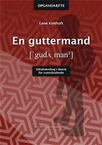 En guttermand : udtaleøvebog i dansk for svensktalende; Lone Koldtoft; 2018