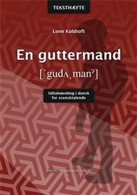 En guttermand : udtaleøvebog i dansk for svensktalende · Teksthæfte; Lone Koldtoft; 2018