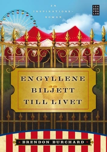En gyllene biljett till livet : en inspirationsroman; Brendon Burchard; 2008