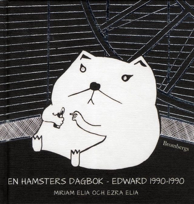 En hamsters dagbok : Edward 1990-1990; Miriam Elia, Ezra Elia; 2012