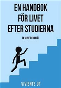 En handbok för livet efter studierna; Emil Forsmark, Millie Forsman, Mira Johnson, Sandra Litzén, Torsten Greber; 2017