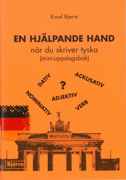 EN HJÄLPANDE HAND när du skriver tyska (mini-uppslagsbok); Knud Bjerre; 2012