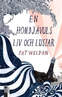 En hondjävuls liv och lustar; Fay Weldon; 2012