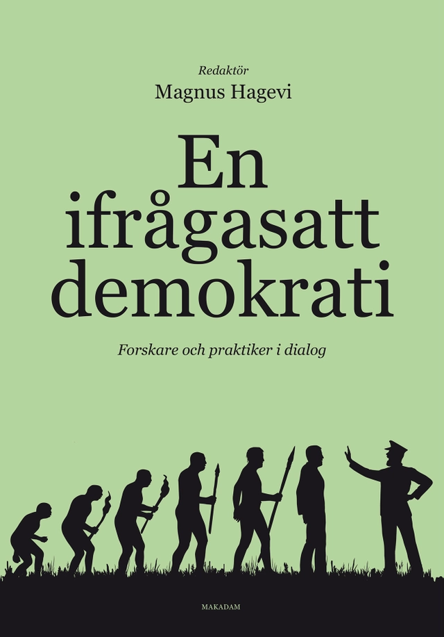 En ifrågasatt demokrati : forskare och praktiker i dialog; Magnus Hagevi; 2024