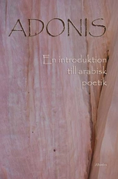 En introduktion till arabisk poetik; Adonis; 2010