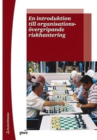 En introduktion till organisationsövergripande riskhantering; Ansgar Toscha; 2012