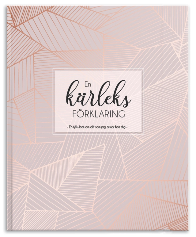 En kärleksförklaring : en fyll-i-bok om allt som jag älskar hos dig; Jenny Ekman, Hanna Bühlmann; 2021