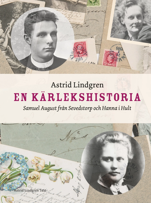 En kärlekshistoria : Samuel August från Sevedstorp och Hanna i Hult; Astrid Lindgren; 2023