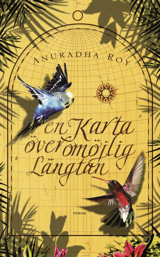 En karta över omöjlig längtan; Anuradha Roy; 2008