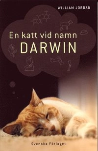 En katt vid namn Darwin - Hur en strykarkatt gjorde en man till människa; William Jordan; 2003