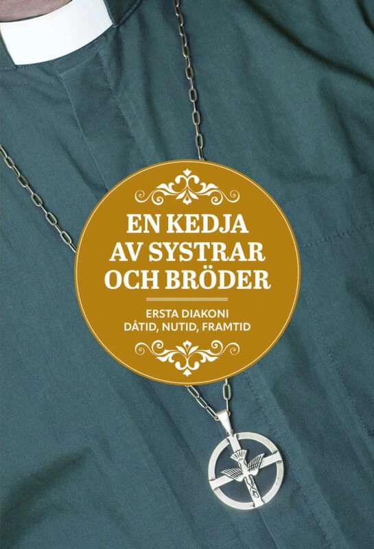 En kedja av systrar och bröder : Ersta diakoni - dåtid, nutid, framtid; Monica Axelsson; 2026