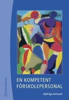 En kompetent förskolepersonal; Kjell-Åke Gotvassli; 2002