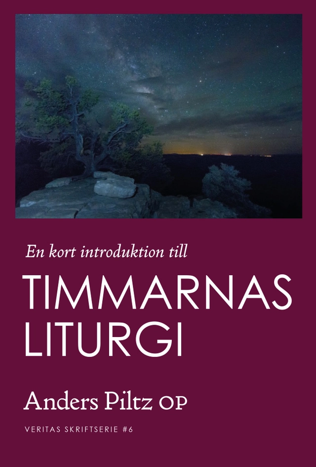 En kort introduktion till Timmarnas liturgi; Anders Piltz; 2022