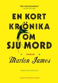 En kort krönika om sju mord; Marlon James; 2018