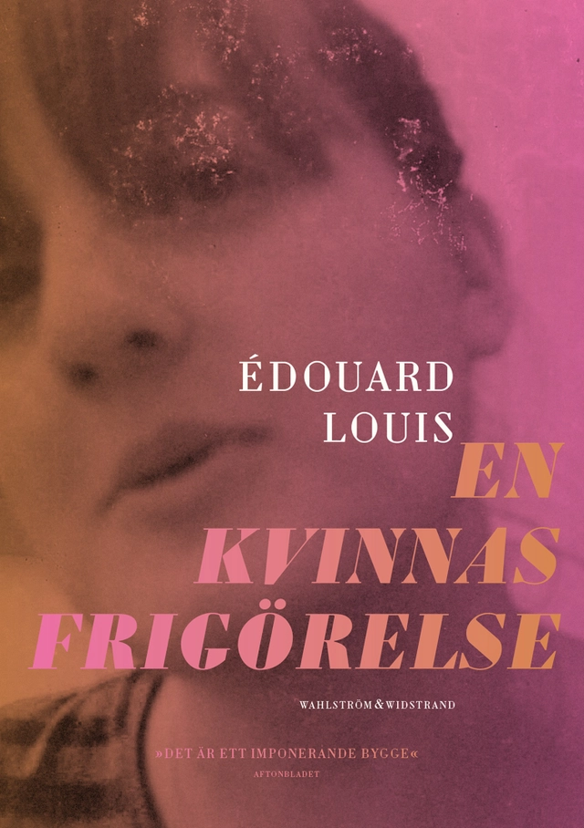 En kvinnas frigörelse; Édouard Louis; 2022