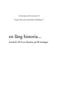 En lång historia- : festskrift till Evert Baudou på 80-årsdagen; Evert Baudou, Roger Engelmark, Thomas B. Larsson, Lillian Rathje, Umeå universitet. Institutionen för arkeologi och samiska studier, Umeå universitet. Institutionen för arkeologi
(tidigare namn), Umeå universitet. Institutionen för arkeologi, Umeå universitet Samiska institutionen; 2005