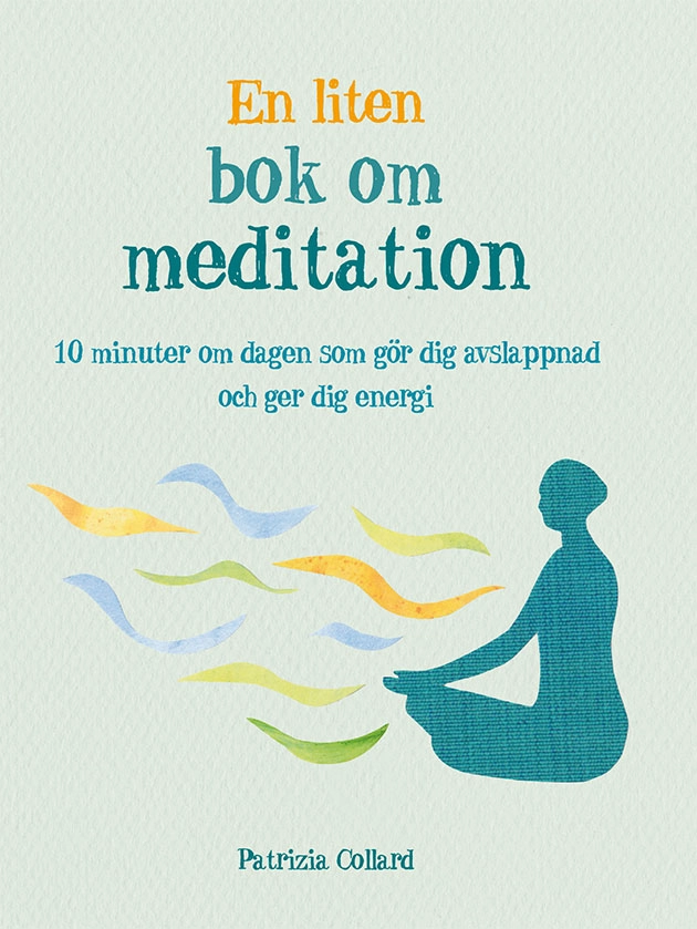 En liten bok om meditation; Patrizia Collard; 2019