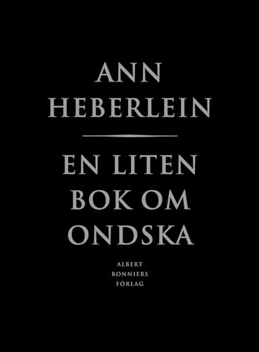 En liten bok om ondska; Ann Heberlein; 2010