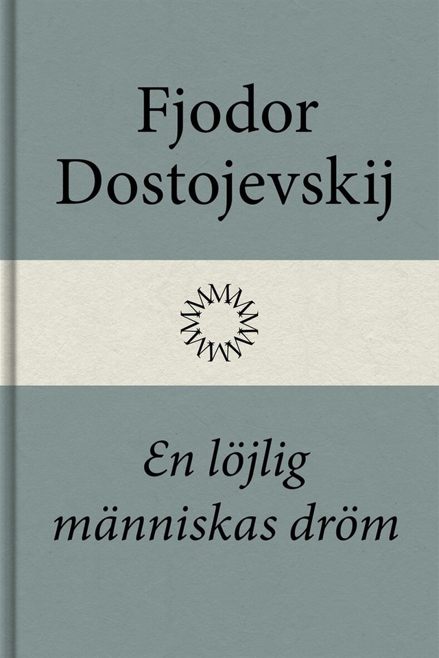 En löjlig människas dröm; Fjodor Dostojevskij, Helga Backhoff-Malmquist; 2015