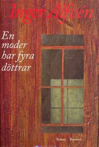 En moder har fyra döttrar : roman; Inger Alfvén; 1994