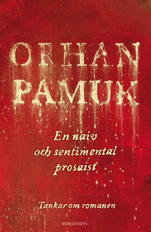 En naiv och sentimental prosaist : tankar om romanen; Orhan Pamuk; 2012