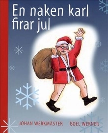 En naken karl firar jul; Johan Werkmäster; 2017